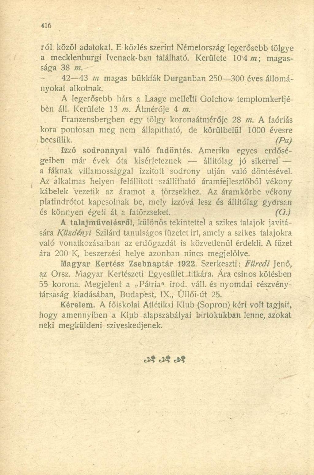 ról közö l adatokat. E kö7lés szerin t Németorszá g legerőseb b tölgy e a mecklenburg i Ivenack-ba n található. Kerület e 10 4 m; magas - sága 3 8 m.