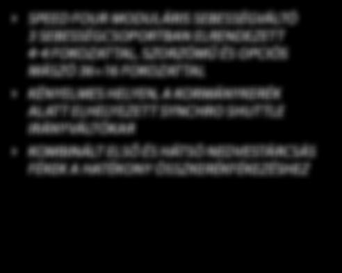 hátrameneti sebességfokozat kapcsolását és 40 km/h maximális sebesség elérését teszi lehetővé.