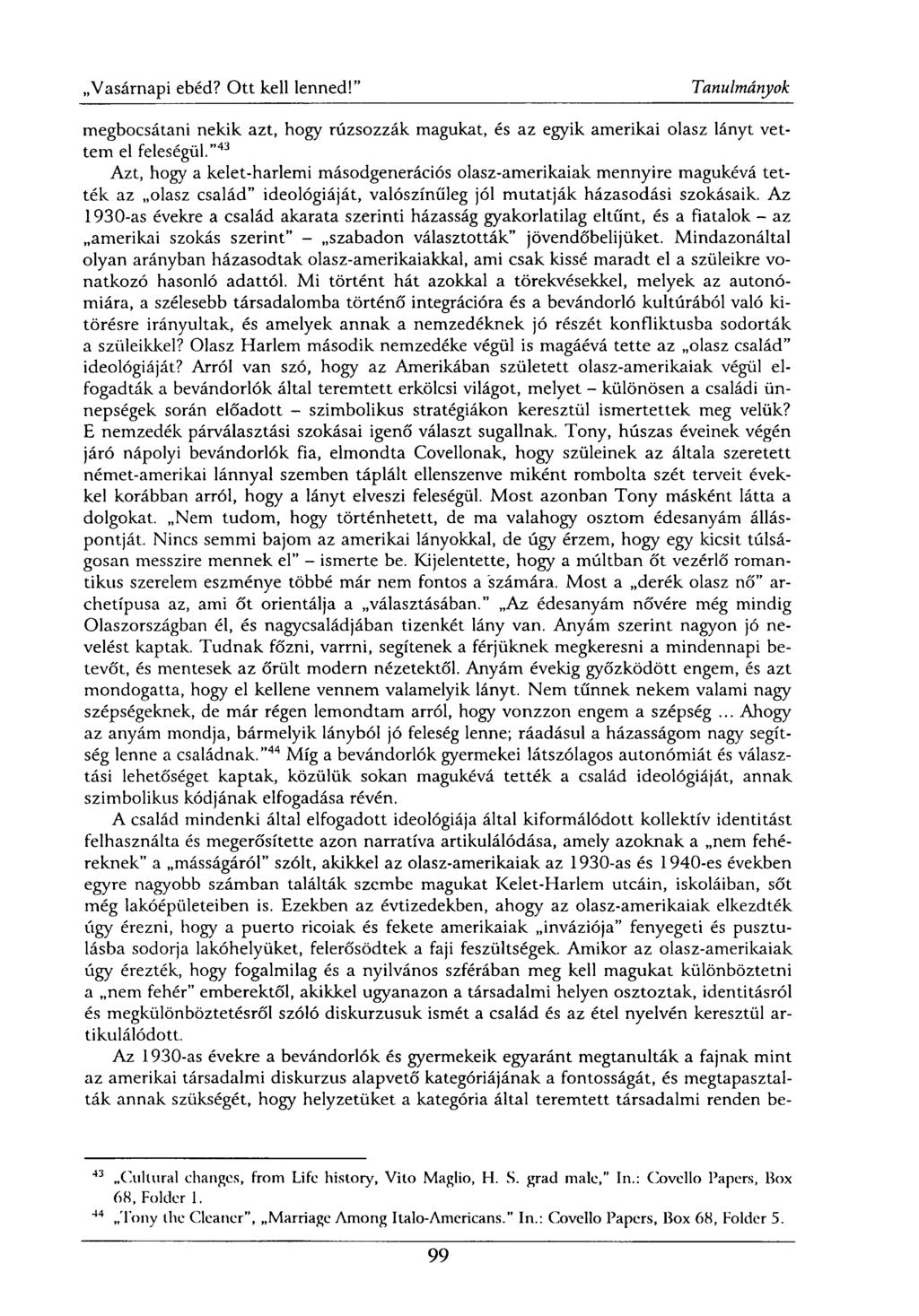 megbocsátani nekik azt, hogy rúzsozzák magukat, és az egyik amerikai olasz lányt vettem el feleségül.