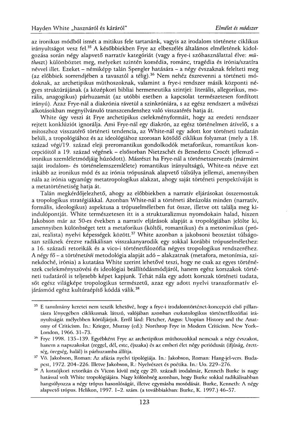 az ironikus módból ismét a mitikus fele tartanánk, vagyis az irodalom története ciklikus irányultságot vesz fel.