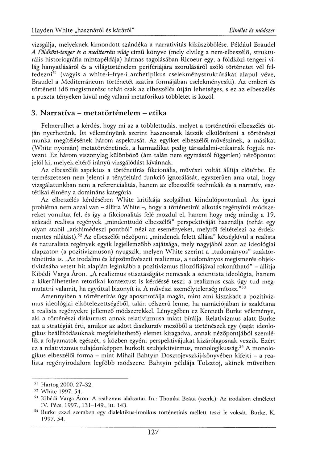 vizsgálja, melyeknek kimondott szándéka a narrativitás kiküszöbölése.
