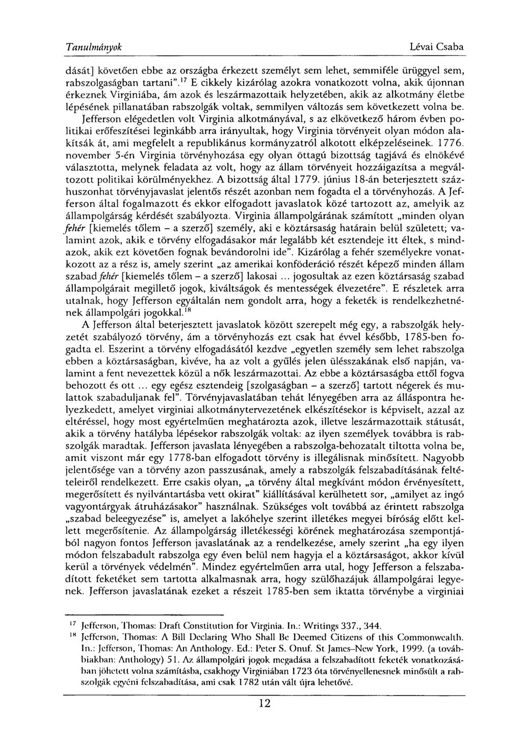 dását] követően ebbe az országba érkezett személyt sem lehet, semmiféle ürüggyel sem, rabszolgaságban tartani".