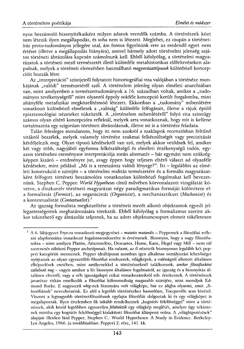 nyos beszámoló bizonyítékaiként milyen adatok veendők számba. A történészek közt nem létezik ilyen megállapodás, és soha nem is létezett.