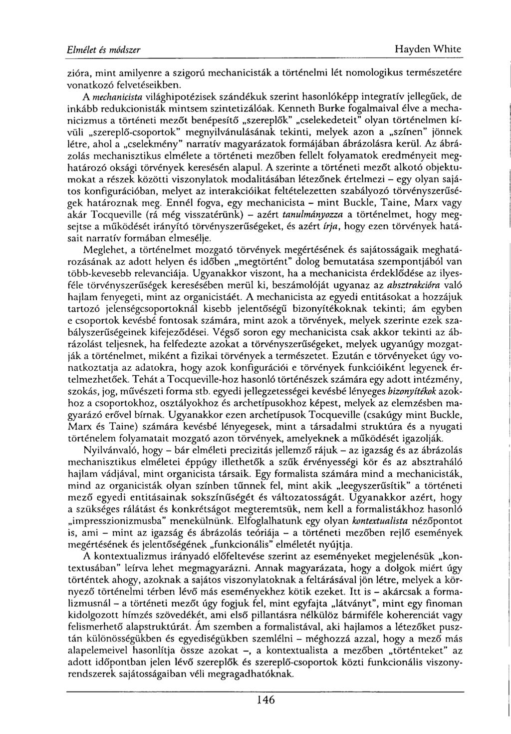 zióra, mint amilyenre a szigorú mechanicisták a történelmi lét nomologikus természetére vonatkozó felvetéseikben.