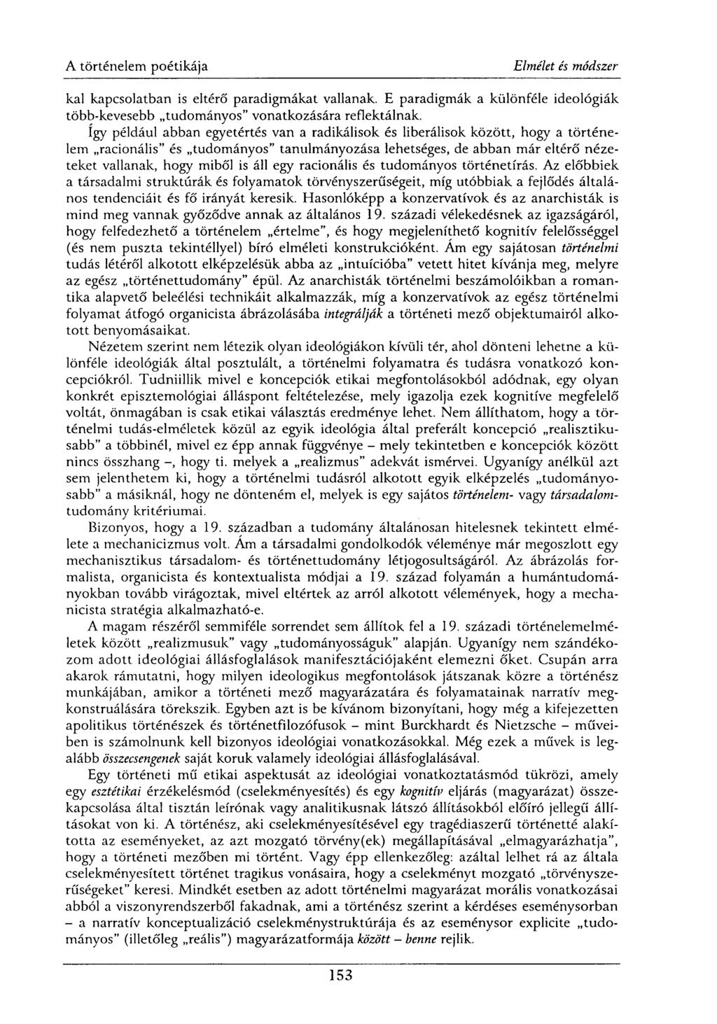 kai kapcsolatban is eltérő paradigmákat vallanak. E paradigmák a különféle ideológiák több-kevesebb tudományos" vonatkozására reflektálnak.