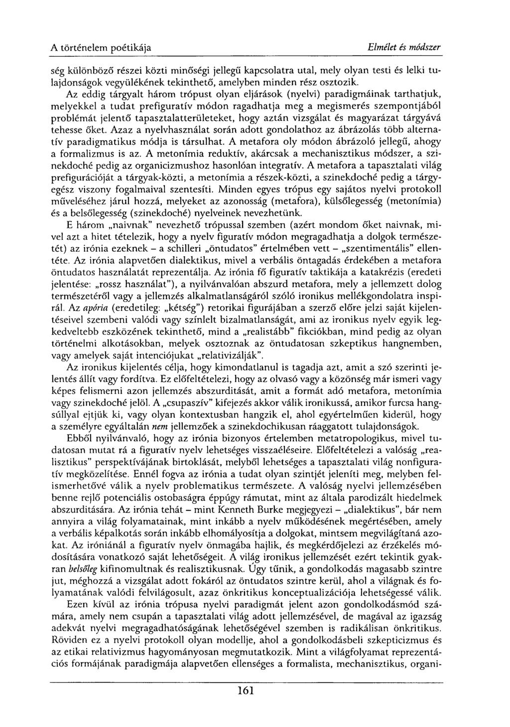 ség különböző részei közti minőségi jellegű kapcsolatra utal, mely olyan testi és lelki tulajdonságok vegyülékének tekinthető, amelyben minden rész osztozik.
