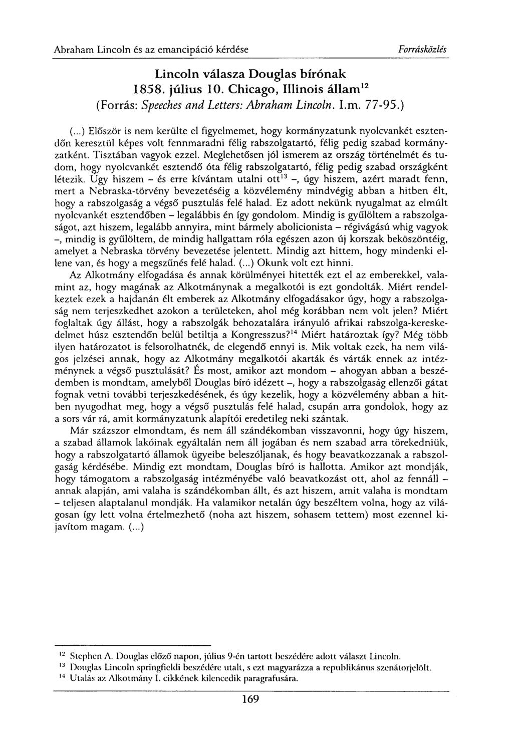 Lincoln válasza Douglas bírónak 1858. július 10. Chicago, Illinois állam 12 (Forrás: Speeches and Letters: Abraham Lincoln. I.m. 77-95.) (.