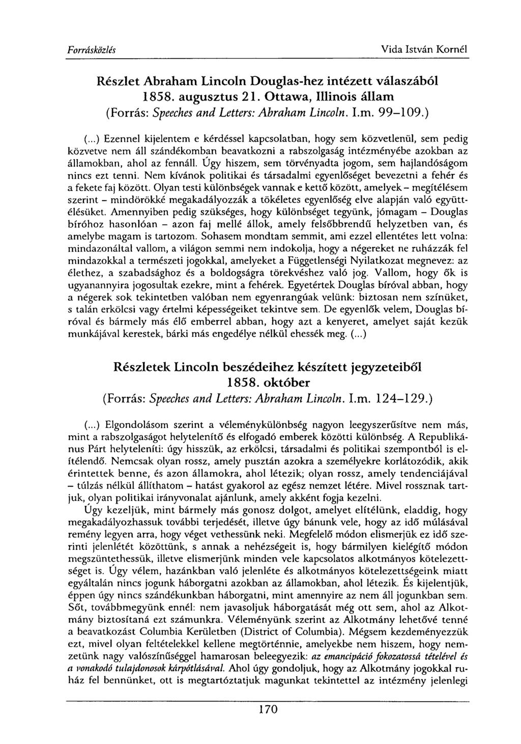 Részlet Abraham Lincoln Douglas-hez intézett válaszából 1858. augusztus 21. Ottawa, Illinois állam (Forrás: Speeches and Letters: Abraham Lincoln. I.m. 99-109.) (.