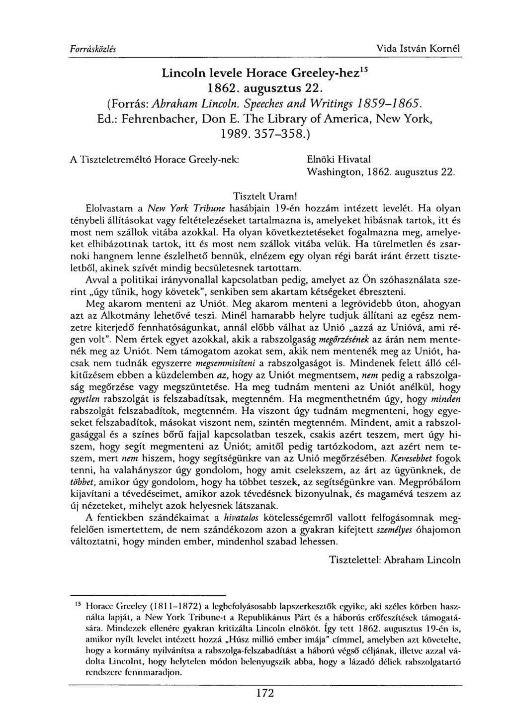 Lincoln levele Horace Greeley-hez 15 1862. augusztus 22. (Forrás: Abraham Lincoln. Speeches and Writings 1859-1865. Ed.: Fehrenbacher, Don E. The Library of America, New York, 1989. 357-358.
