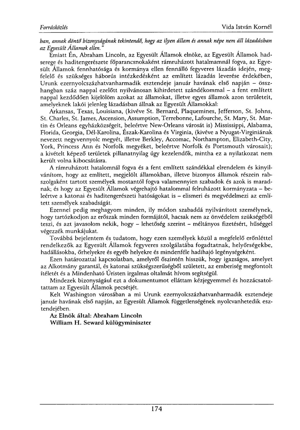 han, annak döntő bizonyságának tekintendő, hogy az ilyen állam és annak népe nem áll lázadásban az Egyesült Államok ellen.