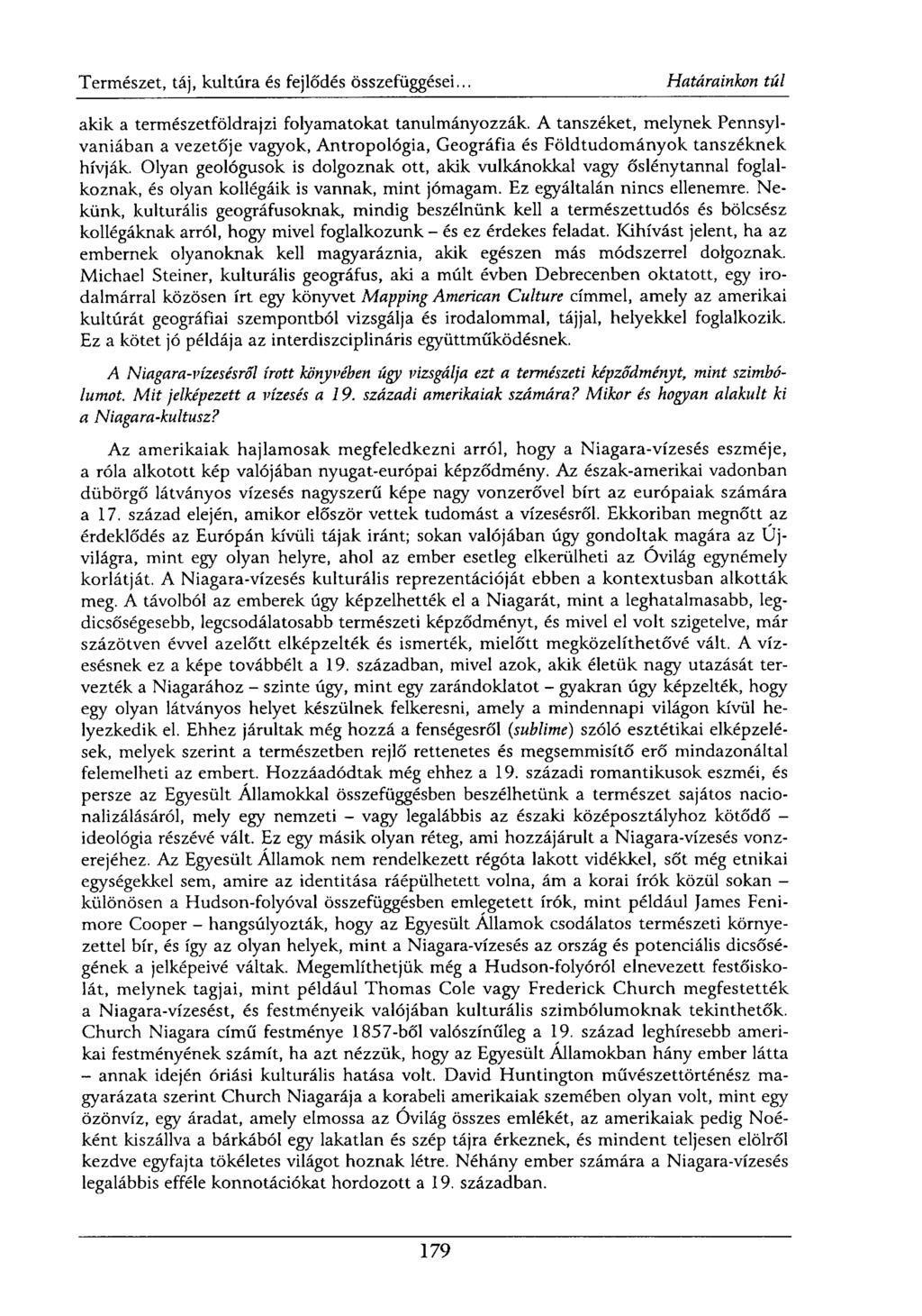 akik a természetföldrajzi folyamatokat tanulmányozzák. A tanszéket, melynek Pennsylvaniában a vezetője vagyok, Antropológia, Geográfia és Földtudományok tanszéknek hívják.