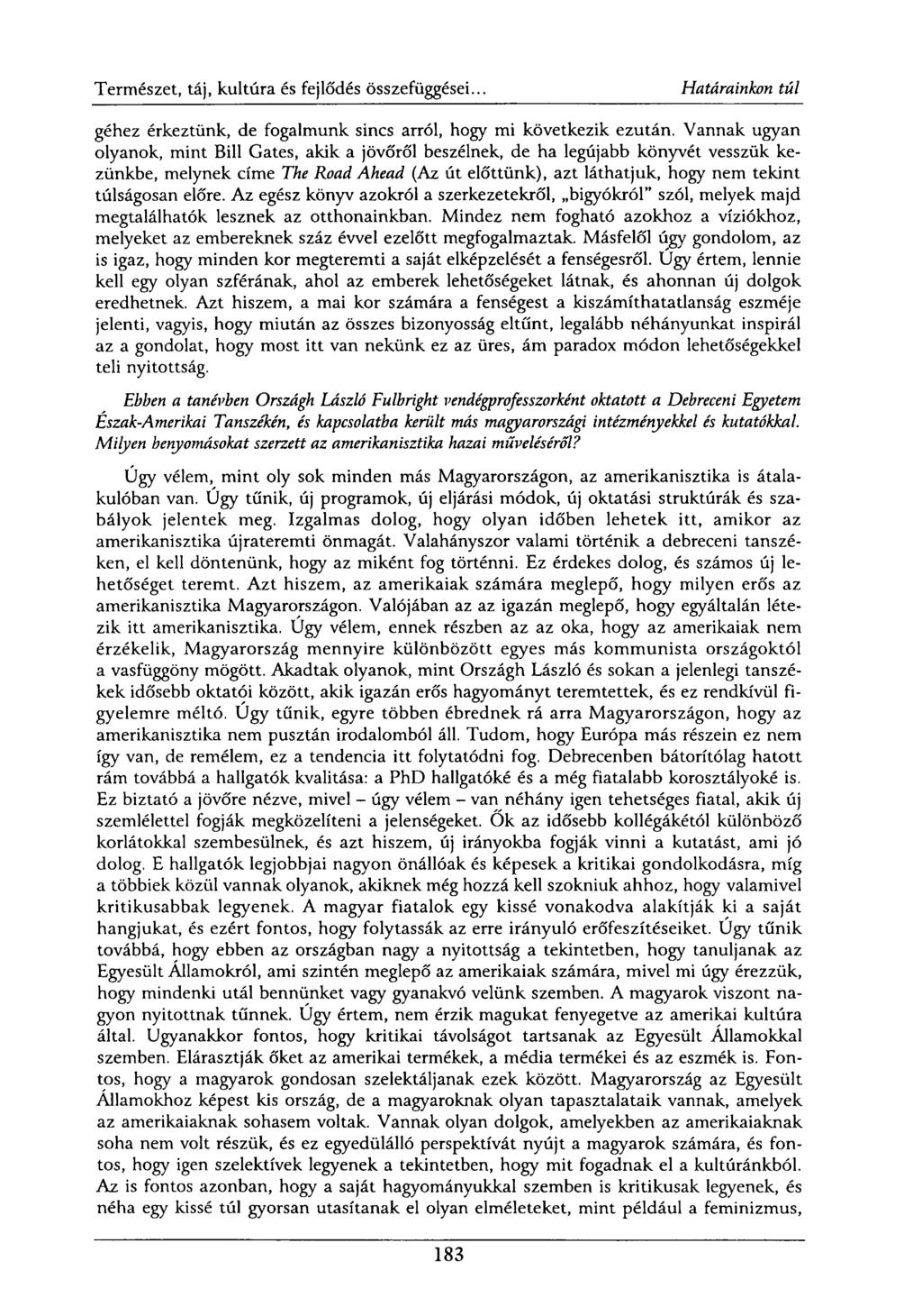 géhez érkeztünk, de fogalmunk sincs arról, hogy mi következik ezután.