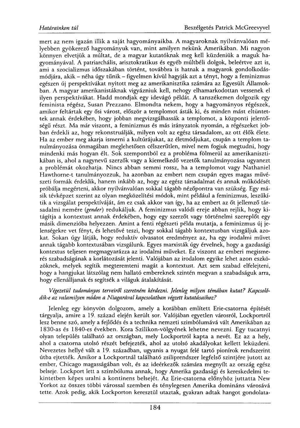 mert az nem igazán illik a saját hagyományaikba. A magyaroknak nyilvánvalóan mélyebben gyökerező hagyományuk van, mint amilyen nekünk Amerikában.