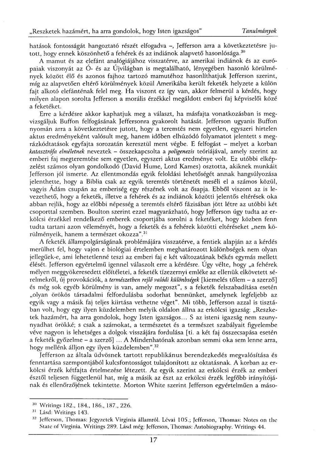 hatások fontosságát hangoztató részét elfogadva -, Jefferson arra a következtetésre jutott, hogy ennek köszönhető a fehérek és az indiánok alapvető hasonlósága.