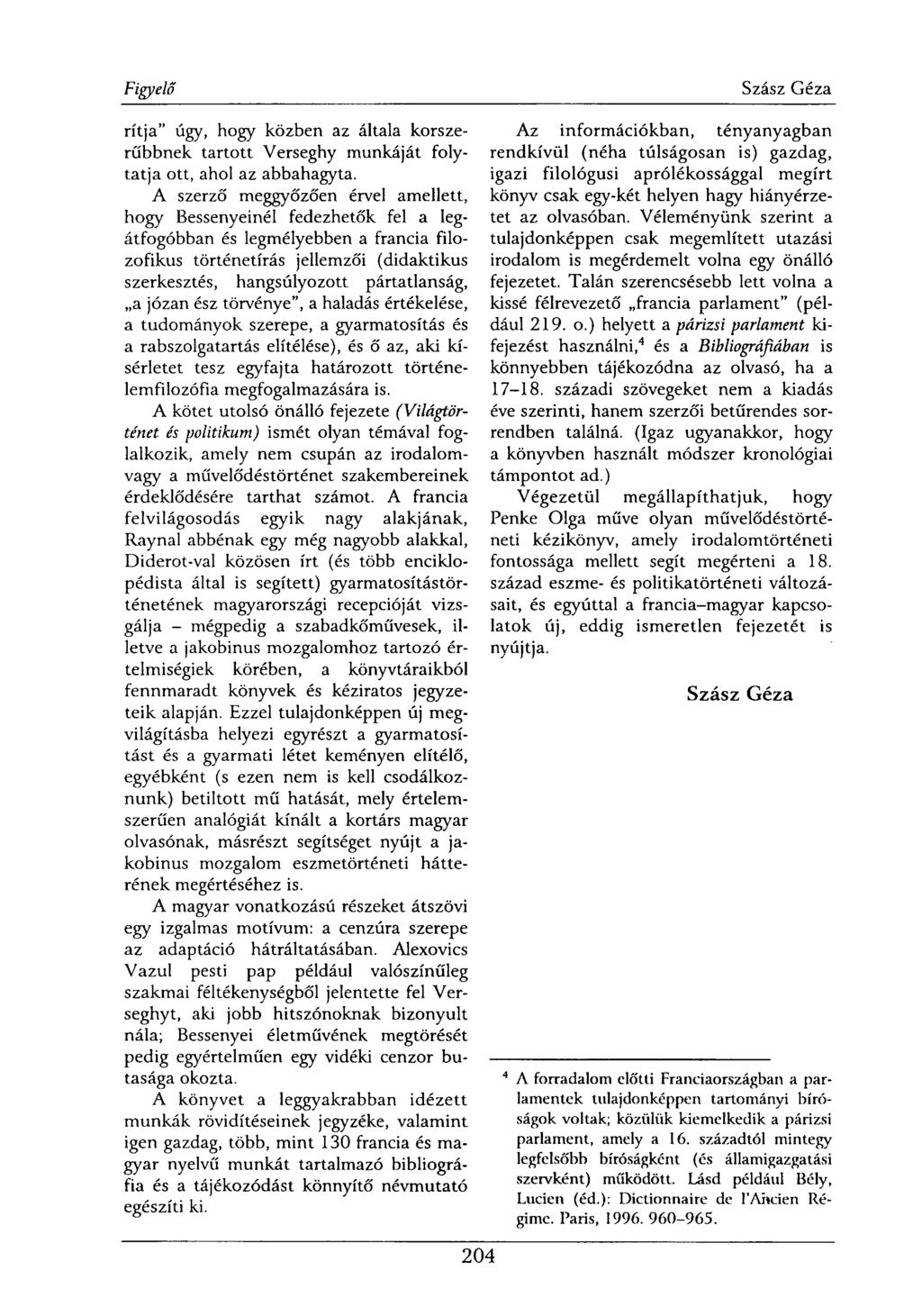 rítja" úgy, hogy közben az általa korszerűbbnek tartott Verseghy munkáját folytatja ott, ahol az abbahagyta.