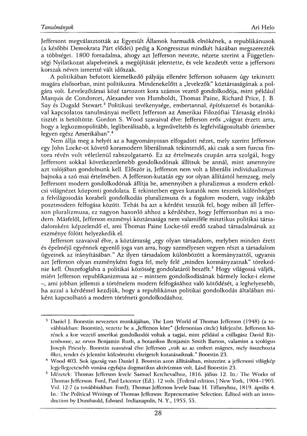 Jeffersont megválasztották az Egyesült Államok harmadik elnökének, a republikánusok (a későbbi Demokrata Párt elődei) pedig a Kongresszus mindkét házában megszerezték a többséget.