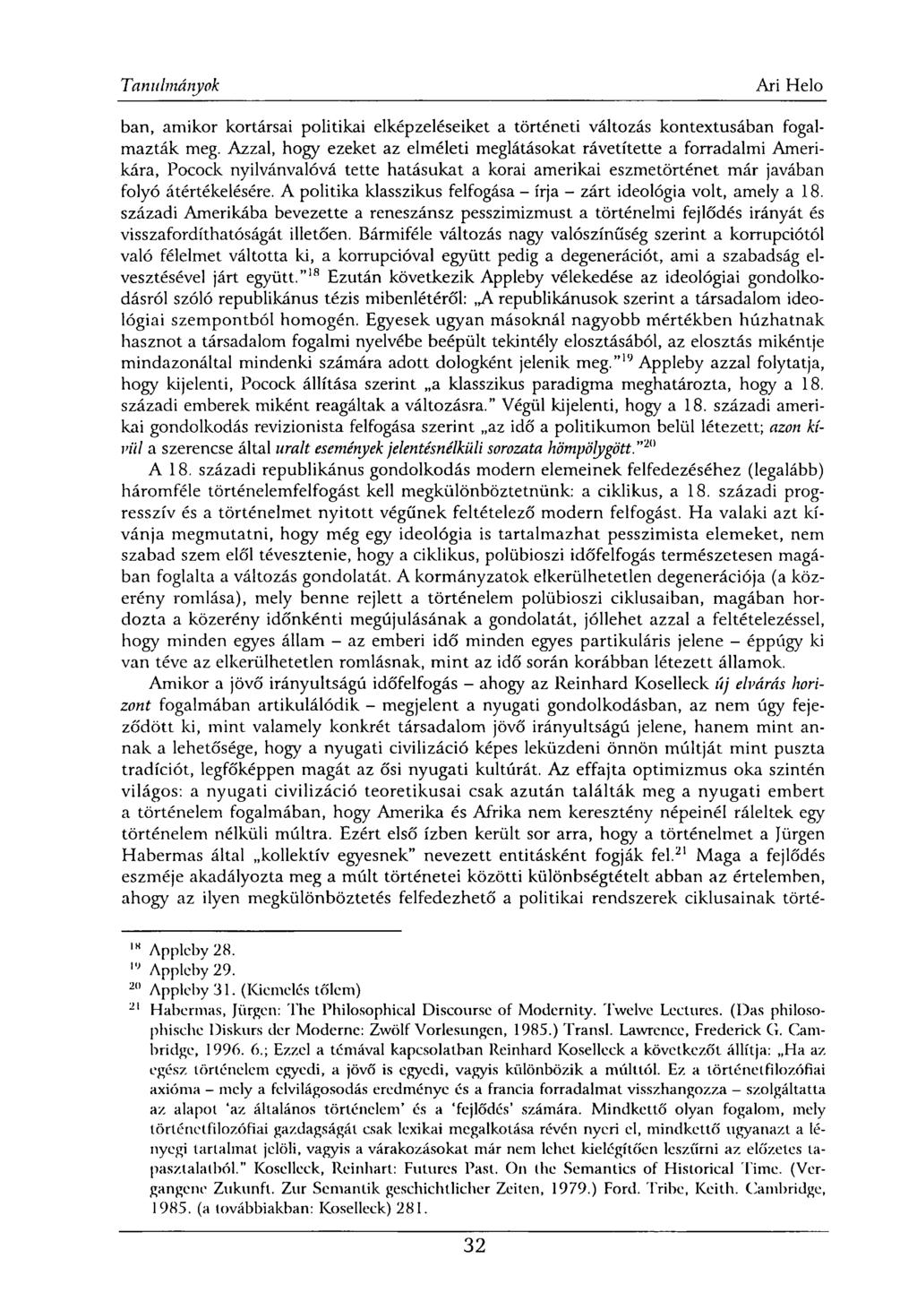 ban, amikor kortársai politikai elképzeléseiket a történeti változás kontextusában fogalmazták meg.