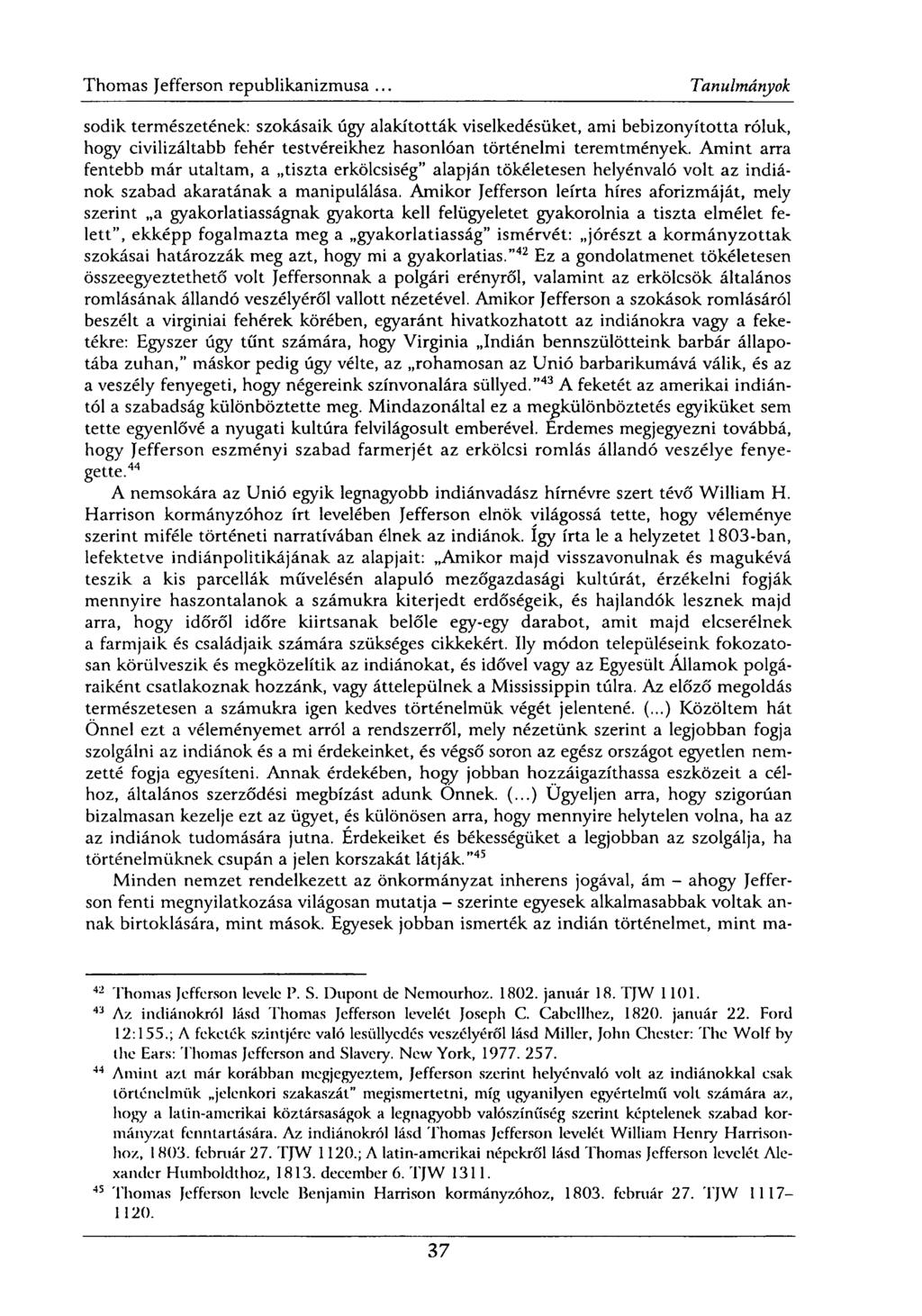 sodik természetének: szokásaik úgy alakították viselkedésüket, ami bebizonyította róluk, hogy civilizáltabb fehér testvéreikhez hasonlóan történelmi teremtmények.