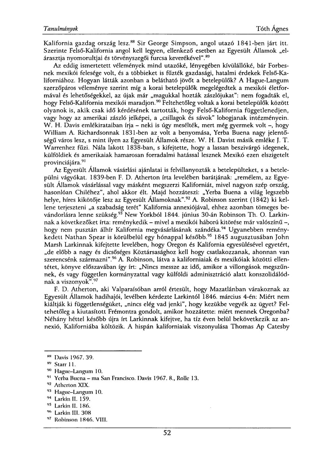 Kalifornia gazdag ország lesz. 88 Sir George Simpson, angol utazó 1841-ben járt itt.