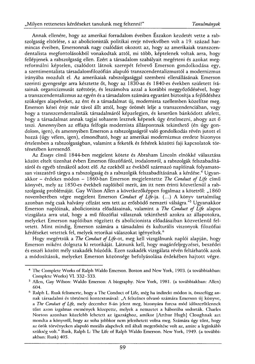 Annak ellenére, hogy az amerikai forradalom éveiben Északon kezdetét vette a rabszolgaság eltörlése, s az abolicionisták politikai ereje növekvőben volt a 19.