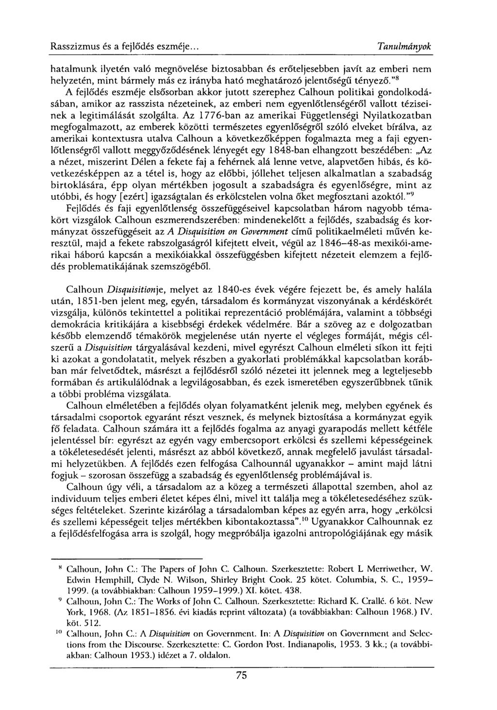 hatalmunk ilyetén való megnövelése biztosabban és erőteljesebben javít az emberi nem helyzetén, mint bármely más ez irányba ható meghatározó jelentőségű tényező.