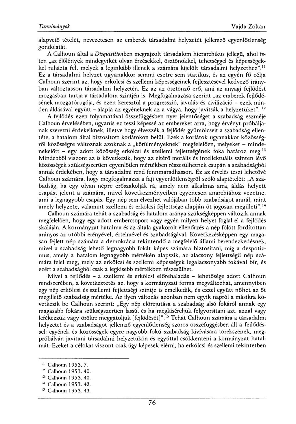 alapvető tételét, nevezetesen az emberek társadalmi helyzetét jellemző egyenlőtlenség gondolatát.