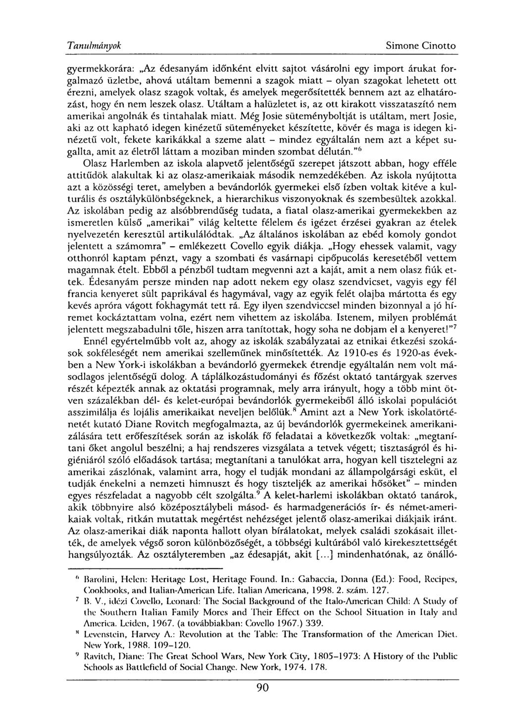 gyermekkorára: Az édesanyám időnként elvitt sajtot vásárolni egy import árukat forgalmazó üzletbe, ahová utáltam bemenni a szagok miatt - olyan szagokat lehetett ott érezni, amelyek olasz szagok