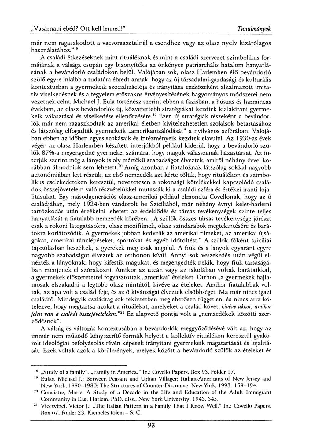 már nem ragaszkodott a vacsoraasztalnál a csendhez vagy az olasz nyelv kizárólagos használatához.
