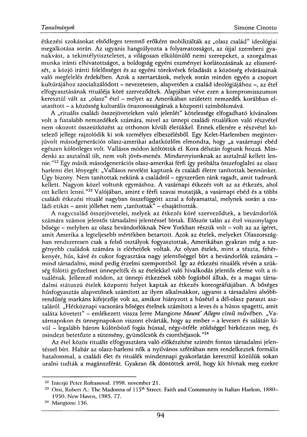 étkezési szokásokat elsődleges teremtő erőként mobilizálták az olasz család" ideológiai megalkotása során.