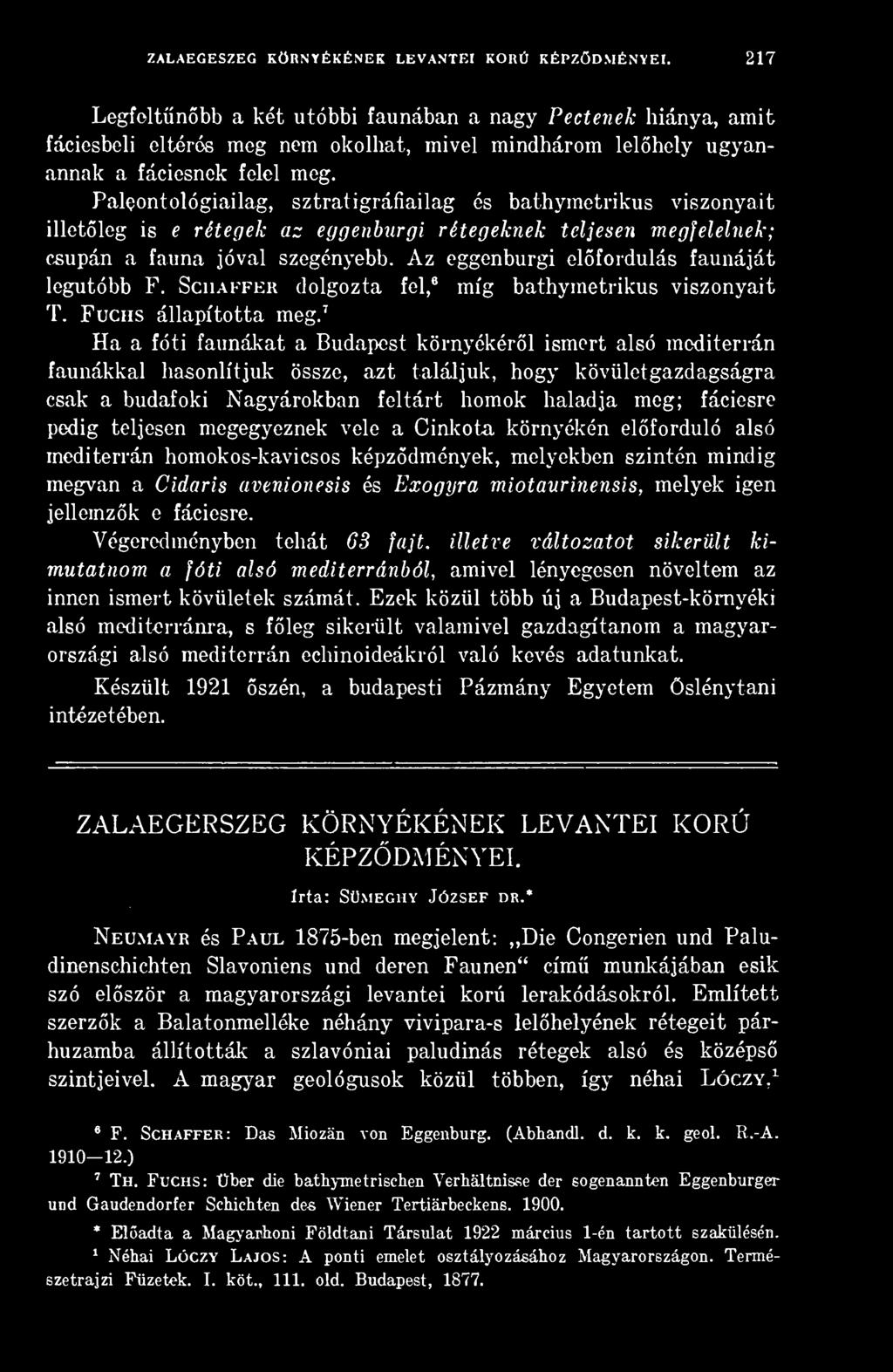 Paleontológiailag, sztratigráfiailag és bathymetrikus viszonyait illetleg is e rétegek az eggenburgi rétegeknek teljesen megfelelnek; csupán a fauna jóval szegényebb.