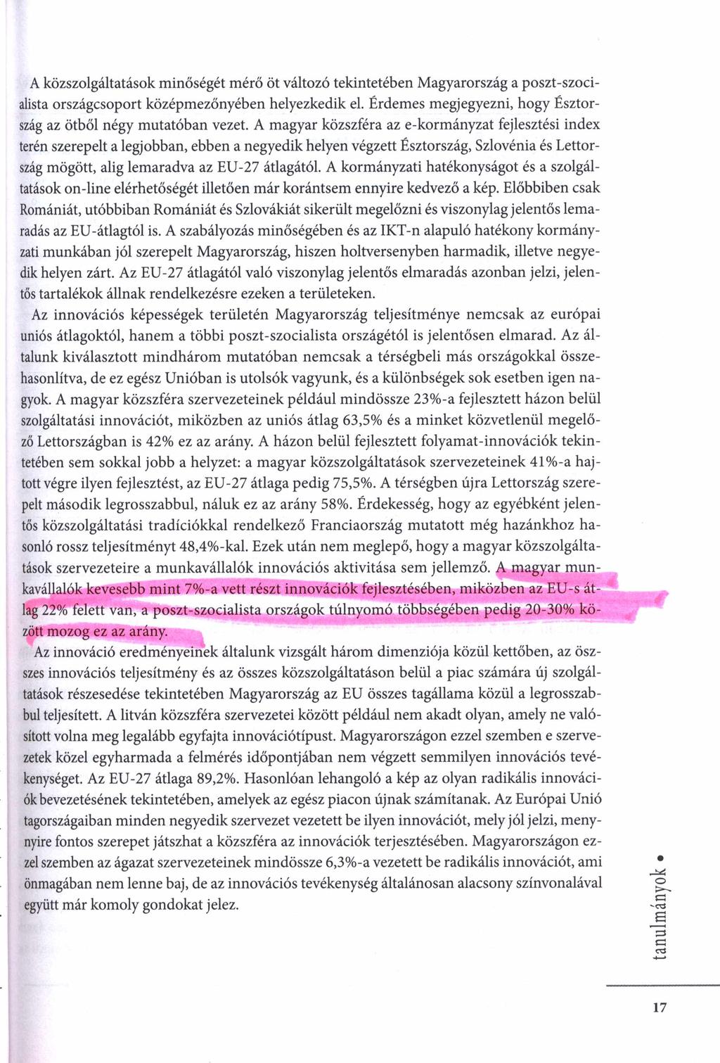 A közszolgáltatások minőségét mérő öt változó tekintetében Magyarország a poszt-szocialista országcsoport középmezőnyében helyezkedik el.