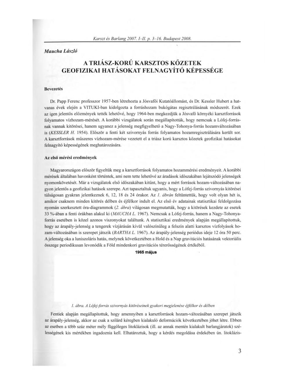 Karszt és Barlang 2007. /-//. p. 3-16. Budapest 2008. Maucha László A TRIÁSZ-KORÚ KARSZTOS KŐZETEK GEOFIZIKAI HATÁSOKAT FELNAGYÍTÓ KÉPESSÉGE Bevezetés Dr.