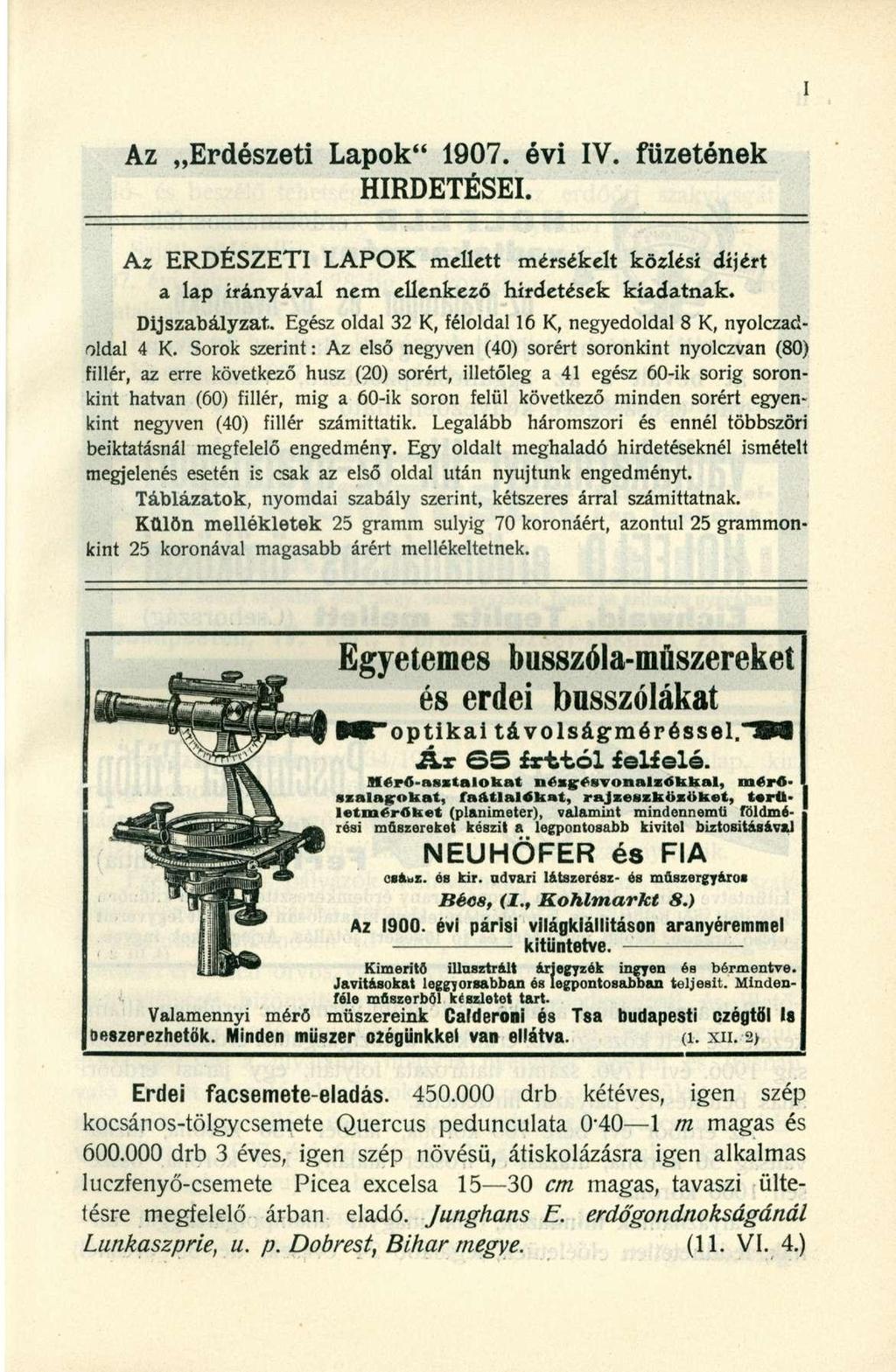 Az Erdészeti Lapok" 1907. évi IV. füzetének HIRDETÉSEI. Az ERDÉSZETI LAPOK mellett mérsékelt közlési díjért a lap irányával nem ellenkező hirdetések kiadatnak. Díjszabályzat.