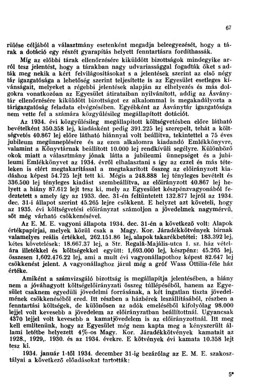 67 rülése céljából a választmány esetenként megadja beleegyezését, hogy a tárak a dotáció egy részét gyarapítás helyett fenntartásra fordíthassák.