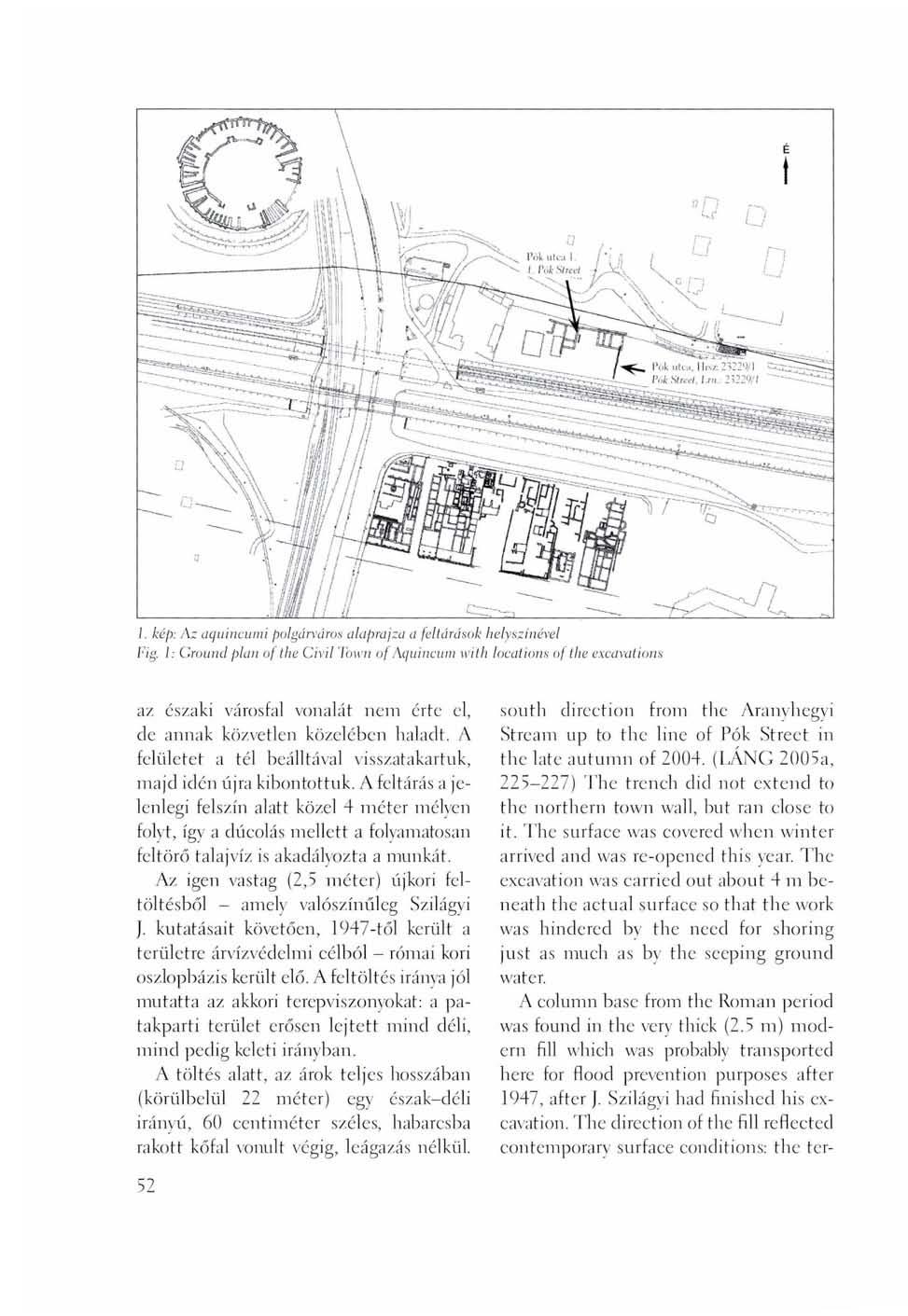 l. kép: Az aquincumi polgárváros alaprajza a feltárások helyszínével Fig.