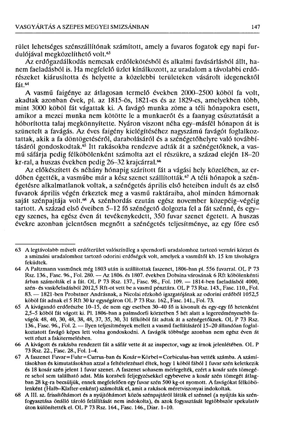 VASGYÁRTÁS A SZEPES MEGYEI SMIZSÁNBAN 147 rülct lehetséges szénszállítónak számított, amely a fuvaros fogatok egy napi furdulójával megközelíthető volt.