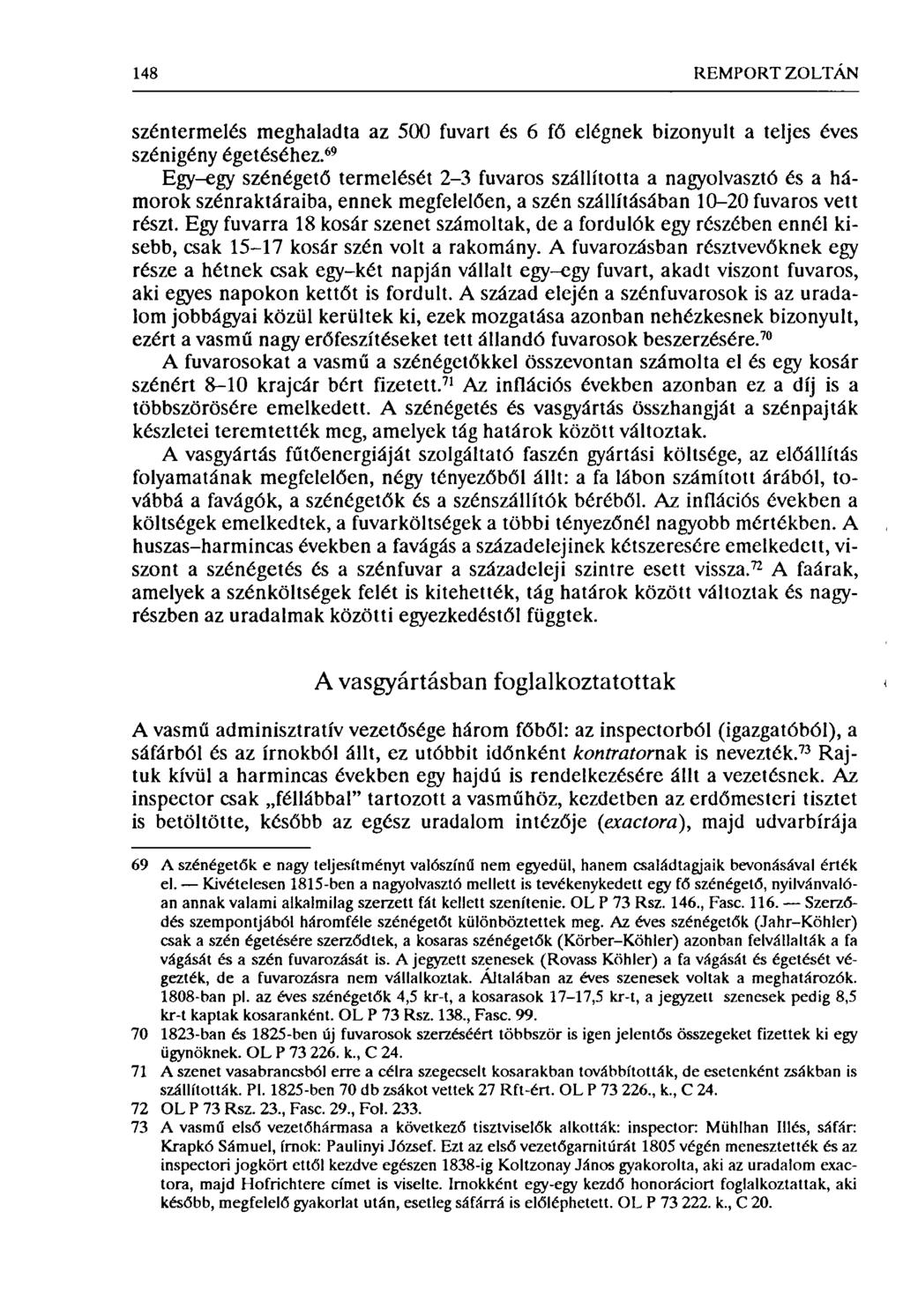 148 REMPORT ZOLTÁN széntermelés meghaladta az 500 fuvart és 6 fő elégnek bizonyult a teljes éves szénigény égetéséhez.
