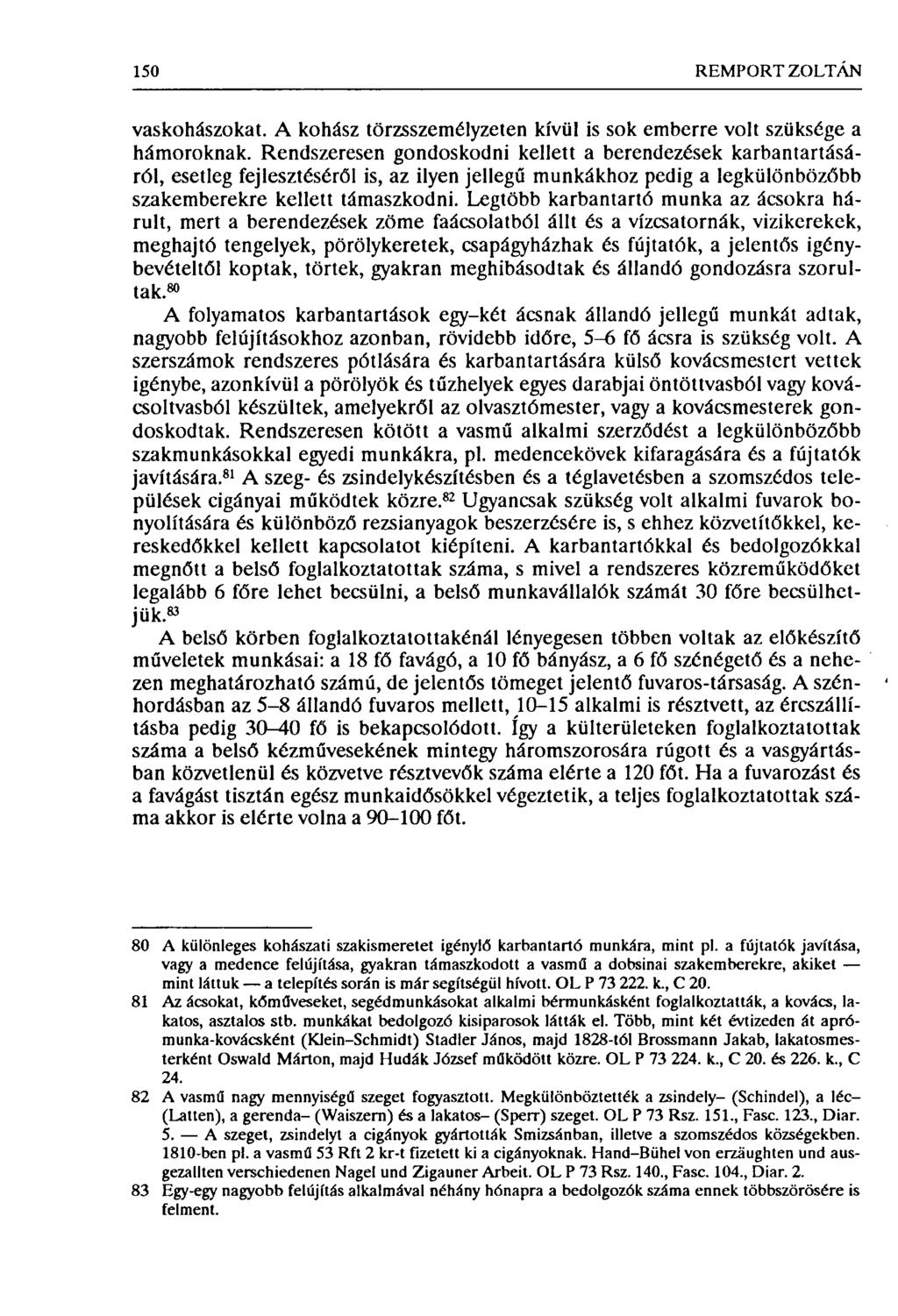 150 REMPORT ZOLTÁN vaskohászokat. A kohász törzsszemélyzeten kívül is sok emberre volt szüksége a hámoroknak.