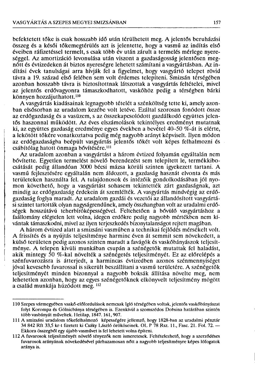 VASGYÁRTÁS A SZEPES MEGYEI SMIZSÁNBAN 157 I befektetett tőke is csak hosszabb idő után térülhetett meg.