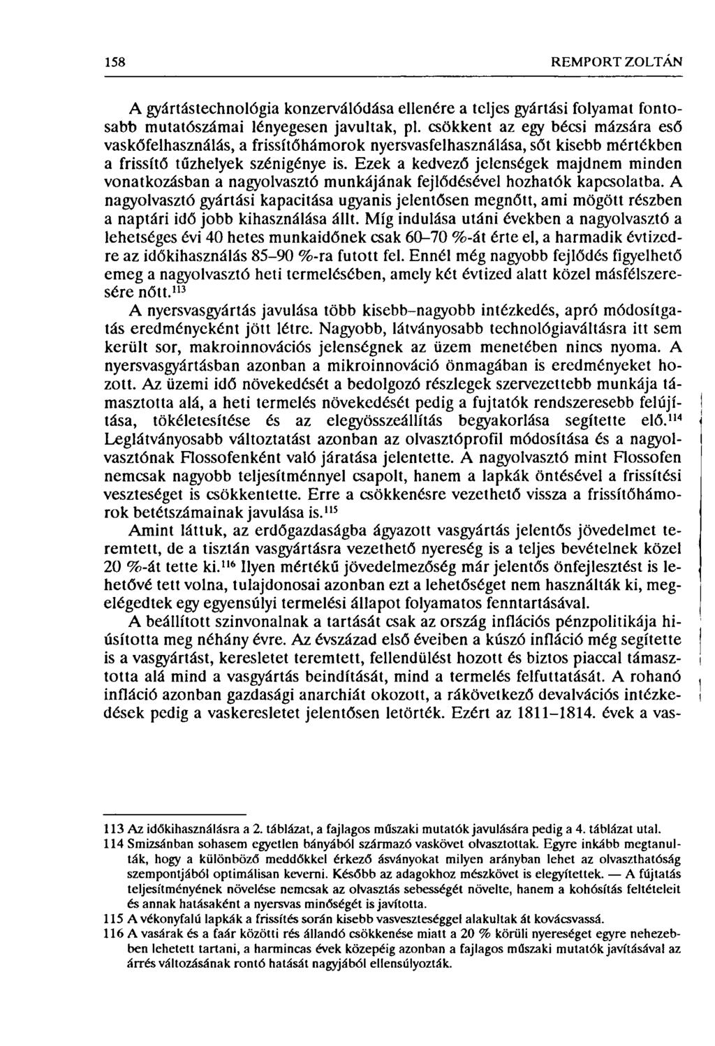 158 REMPORT ZOLTÁN A gyártástechnológia konzerválódása ellenére a teljes gyártási folyamat fontosabb mutatószámai lényegesen javultak, pl.