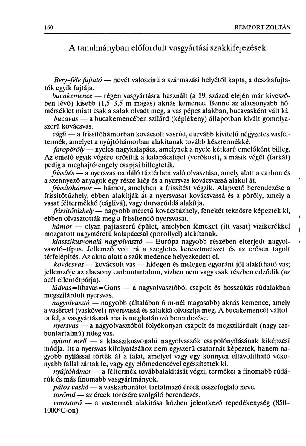 160 REMPORT ZOLTÁN A tanulmányban előfordult vasgyártási szakkifejezések Bery-féle fújtató nevét valószínű a származási helyétől kapta, a deszkafújtatók egyik fajtája.