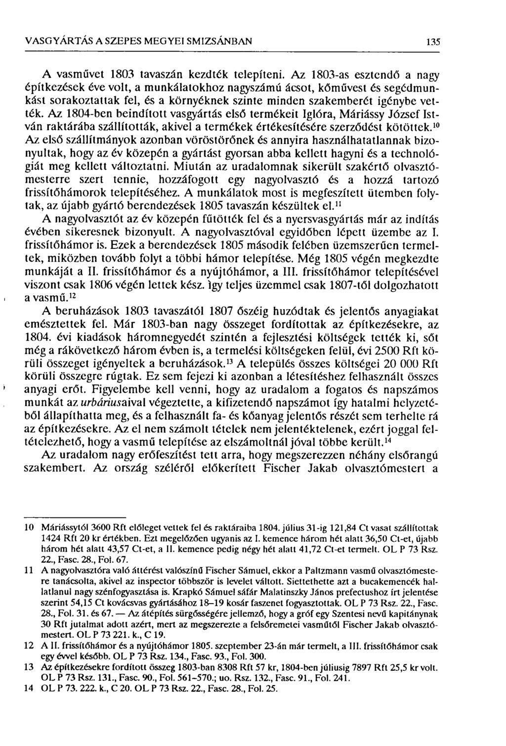 VASGYÁRTÁS A SZEPES MEGYEI SMIZSÁNBAN 135 A vasművet 1803 tavaszán kezdték telepíteni.
