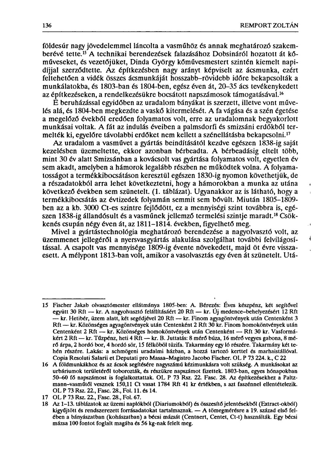 136 REMPORT ZOLTÁN földesúr nagy jövedelemmel láncolta a vasműhöz és annak meghatározó szakemberévé tette.