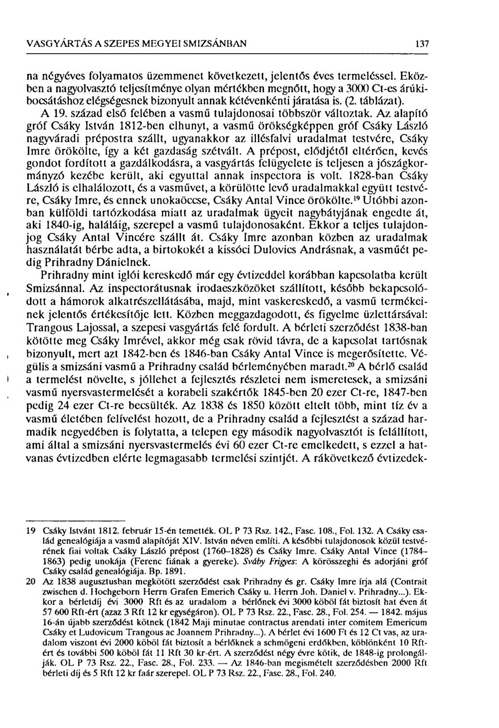 VASGYÁRTÁS A SZEPES MEGYEI SMIZSÁNBAN 137 I I na négyéves folyamatos üzemmenet következett, jelentős éves termeléssel.