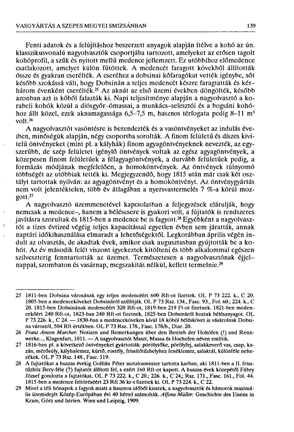 VASGYÁRTÁS A SZEPES MEGYEI SMIZSÁNBAN 139 Fenti adatok és a felújításhoz beszerzett anyagok alapján ítélve a kohó az ún.