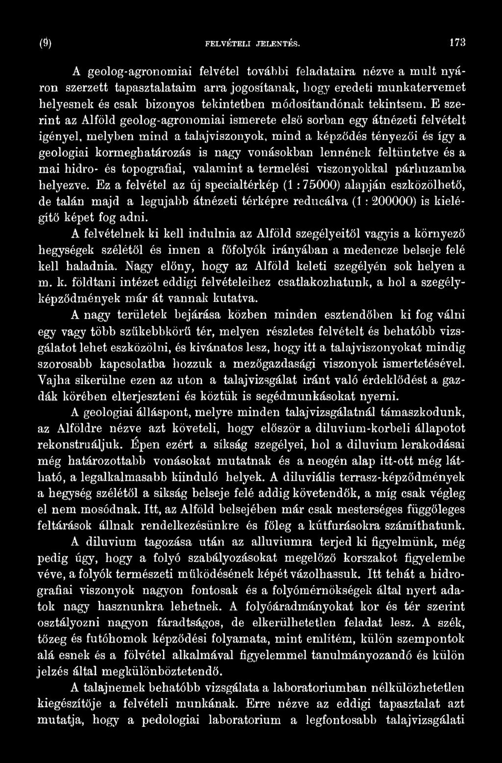 vonásokban lennének feltüntetve és a mai hidro- és topográfiái, valamint a termelési viszonyokkal párhuzamba helyezve.