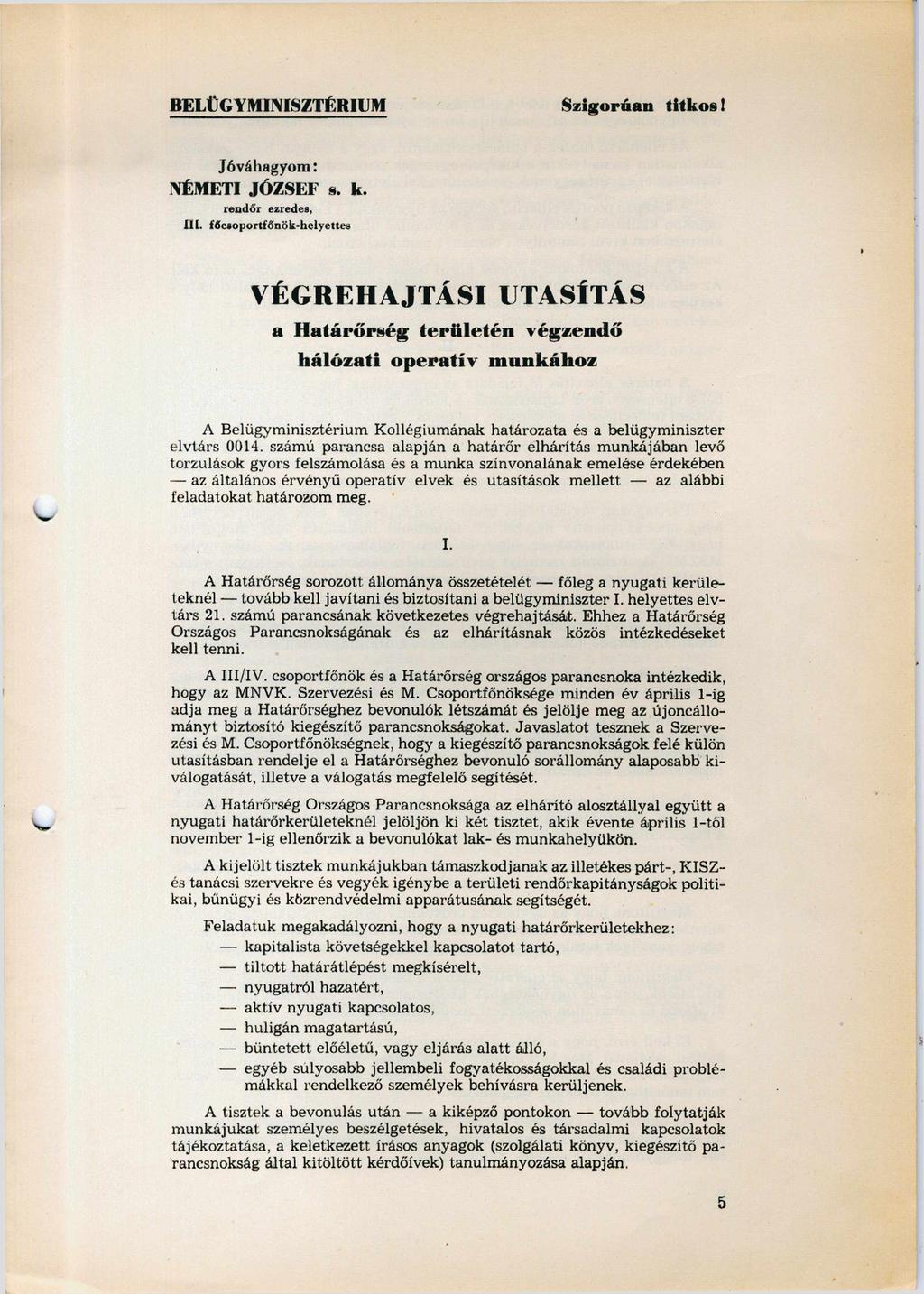 BELÜGYMINISZTÉRIUM Szigorúan titk o s! Jóváhagyom: NÉMETI JÓZSEF s. k. rendőr ezredes, III.