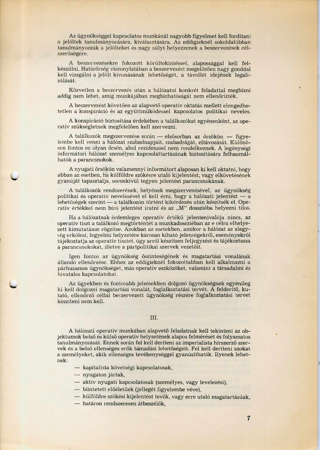 Az ügynökséggel kapcsolatos munkánál nagyobb figyelmet kell fordítani a jelöltek tanulmányozására, kiválasztására.