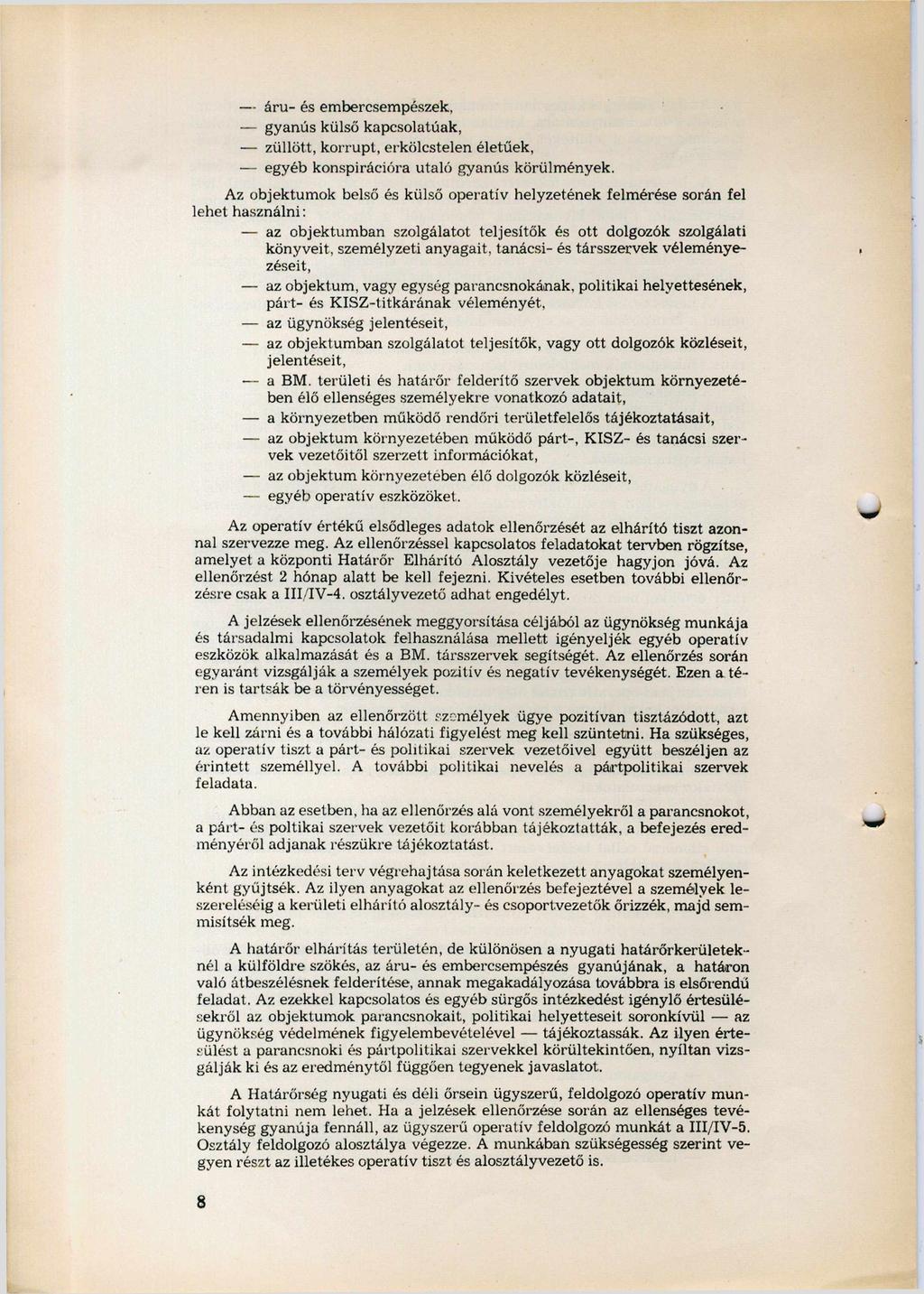 áru- és embercsempészek, gyanús külső kapcsolatúak, züllött, korrupt, erkölcstelen életűek, egyéb konspirációra utaló gyanús körülmények.