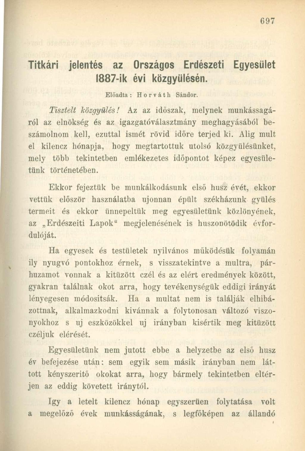 Titkári jelentés az Országos Erdészeti Egyesület 1887-ik évi közgyűlésén. Előadta : Horváth Sándor. Tisztelt közgyűlés!